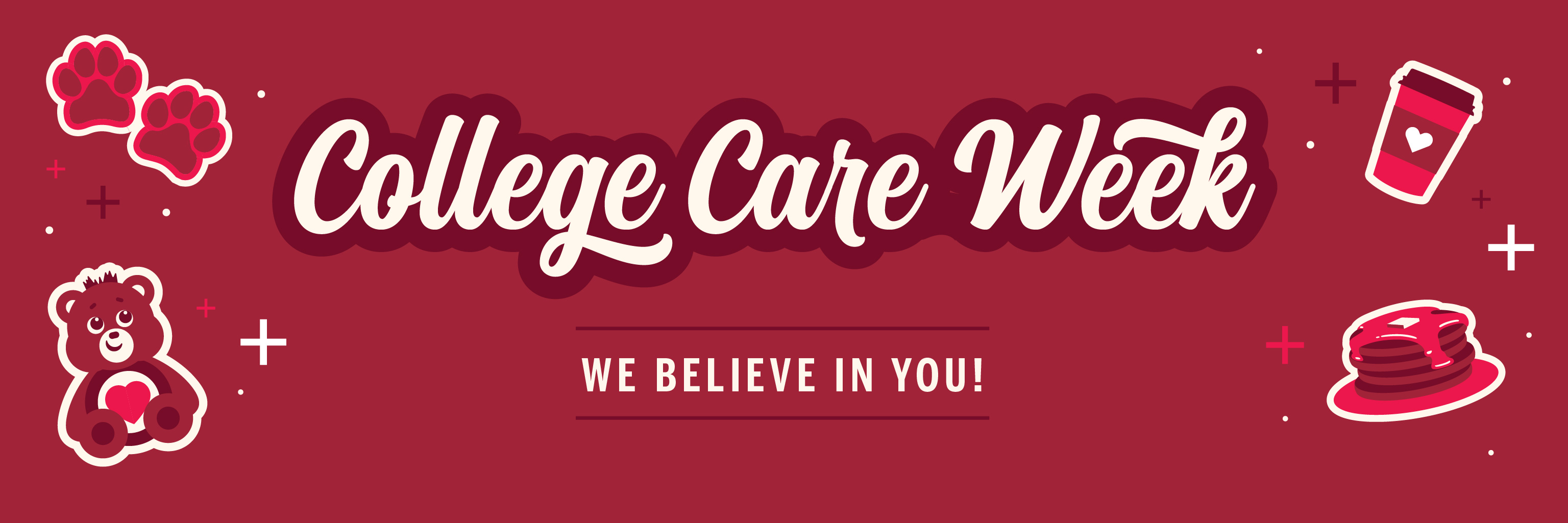 College Care Week. We believe in you!